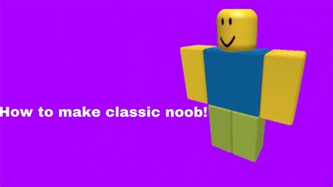 How To Make Classic Noob In Roblox Youtube