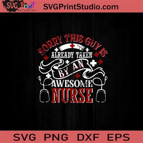 sorry this guy is already taken by an awesome nurse svg nurse svg nurse life svg eps dxf png