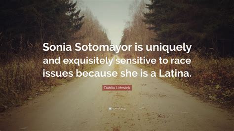 Dahlia Lithwick Quote Sonia Sotomayor Is Uniquely And Exquisitely