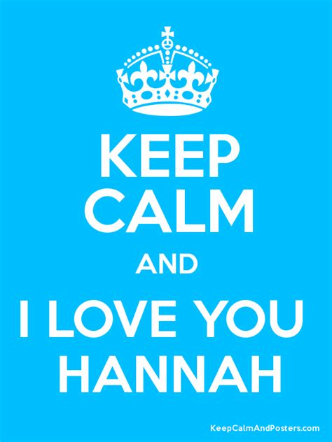 Keep Calm And I Love You Hannah Keep Calm And Posters Generator