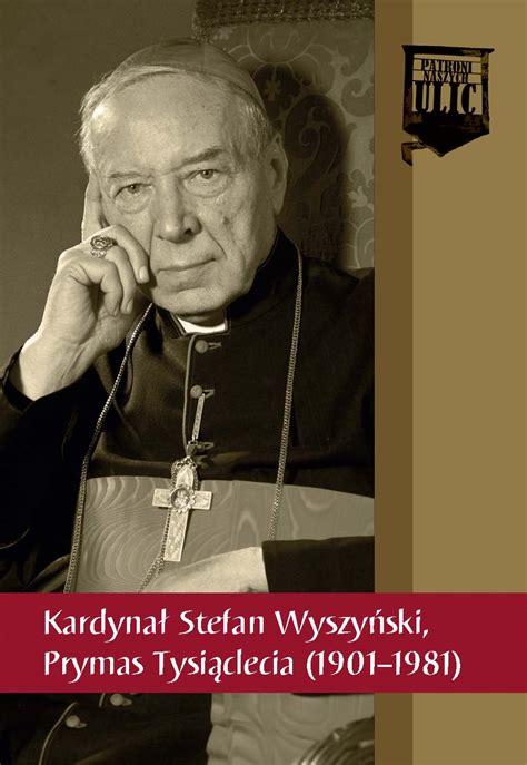 Wszystko o stefan wyszyński w polskieradio.pl. Kardynał Stefan Wyszyński, Prymas Tysiąclecia (1901-1981 ...
