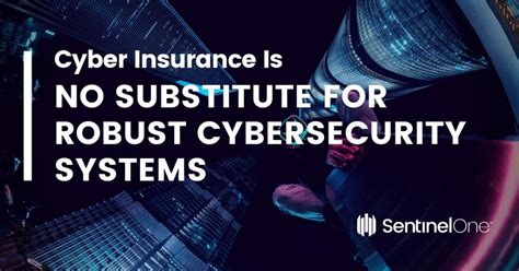Cyber Insurance Is No Substitute For Robust Cybersecurity Systems