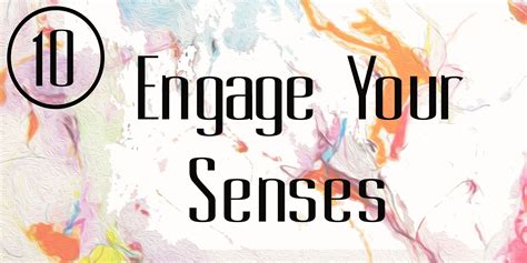 10 Engage Your Senses