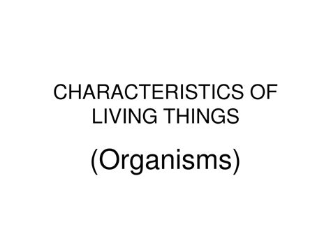 Ppt Characteristics Of Living Things Powerpoint Presentation Free