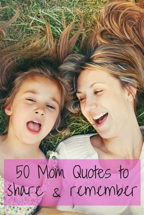 50 Mom Quotes To Share And Remember Mom Quotes From Daughter