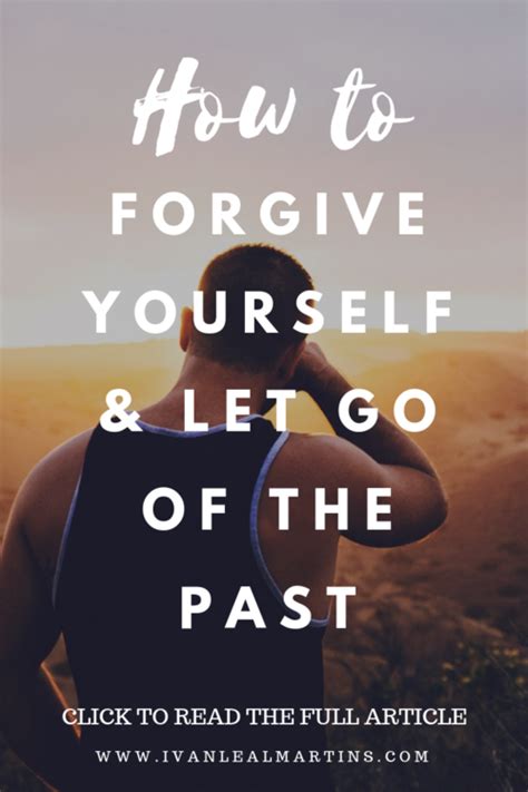 How To Forgive Yourself And Let Go Of The Past Letting Go Forgiving