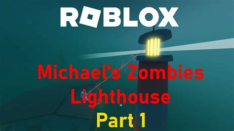 Roblox Michaels Zombies Escaping The Lighthouse Pt 1 Youtube