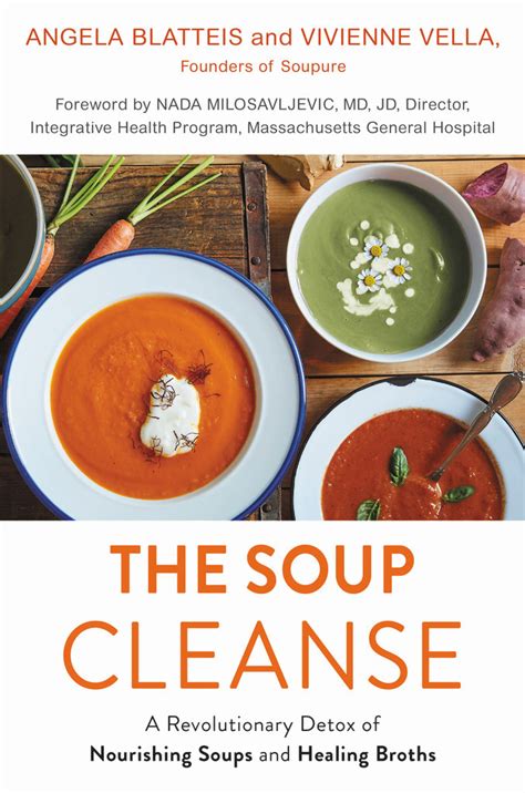 The Soup Cleanse A Revolutionary Detox Of Nourishing Soups And Healing Broths By Angela