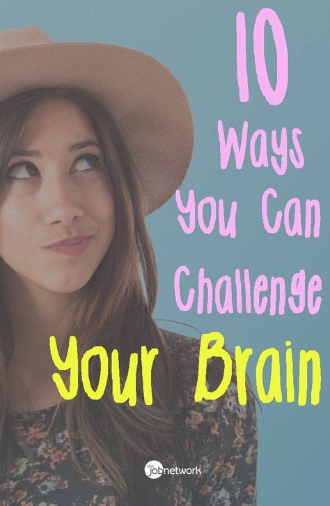 10 Ways To Challenge Your Brain Your Brain Challenges Strong Mind
