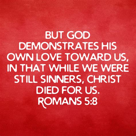 Romans 5 8 But God Demonstrates His Own Love Toward Us In That While We