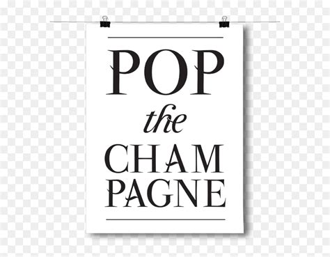 Pop The Champagne Poster Hd Png Download Vhv
