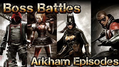 Boss Fights In Arkham Episodes Batman Arkham Knight Youtube
