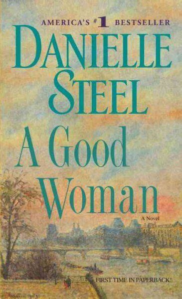 The dark side written by danielle steel is a really great psychological suspense book, and very different than what i normally read from her. A Good Woman by Danielle Steel LVCCLD | Danielle steel ...