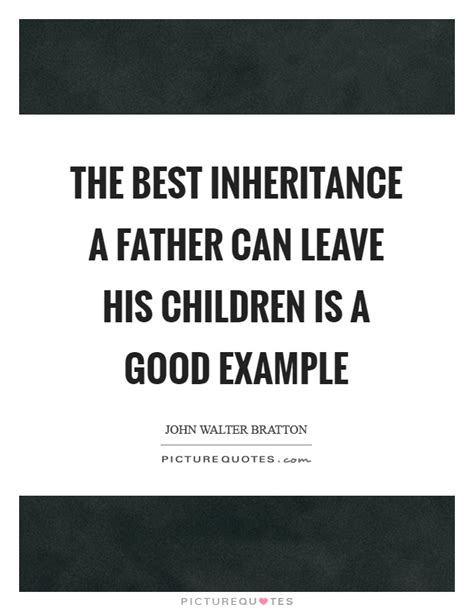 Inheritance Quotes And Sayings Inheritance Picture Quotes