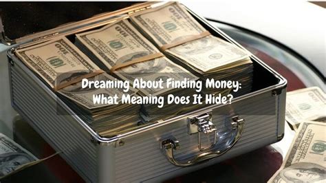 Check spelling or type a new query. Dreaming About Finding Money: What Meaning Does It Hide ...