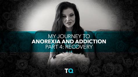 My Journey To Anorexia And Addiction Part Iv The Real Recovery Youtube