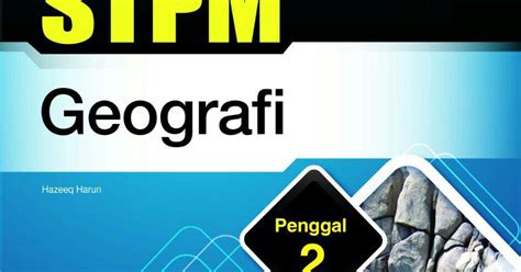 Kertas ini (sejarah islam) memberi tumpuan kepada sejarah islam dari tahun 500 hingga tahun 1918. Geografi STPM Sistem Penggal