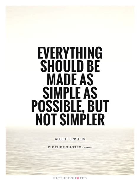 Everything Should Be Made As Simple As Possible But Not Simpler