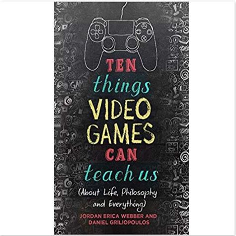 ten things video games can teach us rovingheights books
