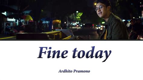 Ardhito Pramono Fine Today Lirik Eng Indo Youtube