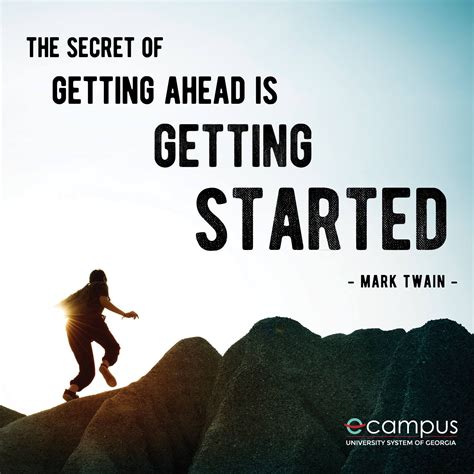 The secret of getting ahead is getting started. - Mark Twain Motivation Monday Wednesday Wisdom 