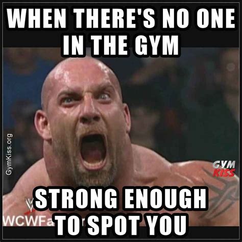 when theres no one in the gym strong enough to spot you gym memes funny gym buddy gym memes