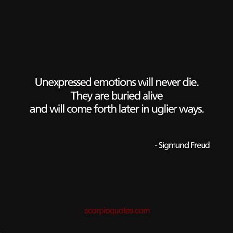 unexpressed emotions will never die scorpio quotes