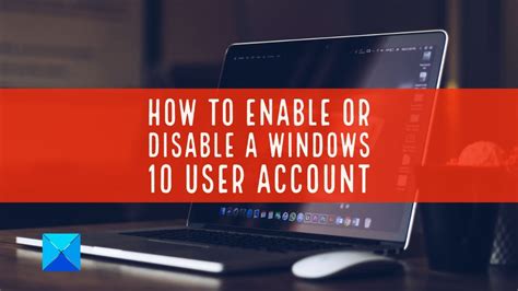 How To Enable Or Disable A Windows 10 User Account Youtube