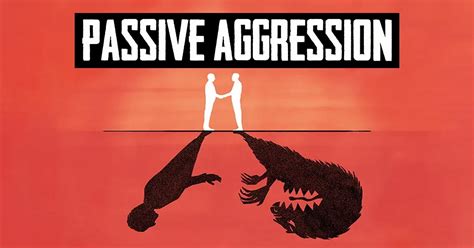 Passive Aggression Top 7 Signs Causes And Treatments