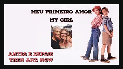 MEU PRIMEIRO AMOR MY GIRL 1991 Elenco Antes E Depois Cast Then