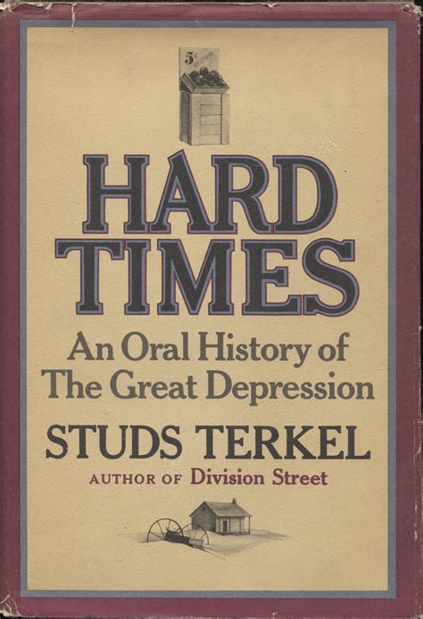 Hard Times An Oral History of the Great Depression by Studs Terkel
