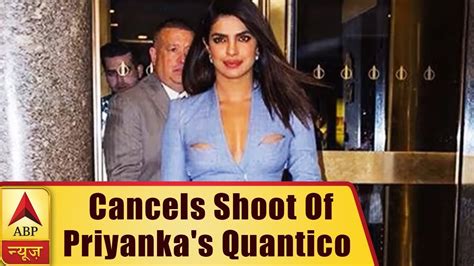 Abc Cancels Shoot Of Priyanka Chopras Quantico Abp News Youtube