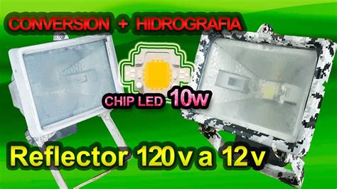 Como Convertir Reflector 110 V A 12v Chip Led Hidrografia Youtube