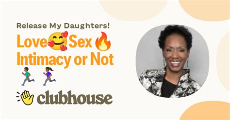 Love🥰sex🔥intimacy Or Not🏃🏾‍♂️🏃🏾‍♀️ Release My Daughters Clubhouse