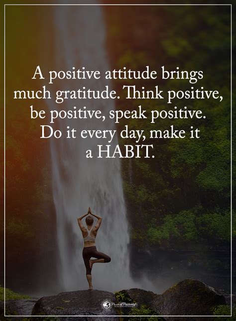 A Positive Attitude Brings Much Gratitude Think Positive Be Positive