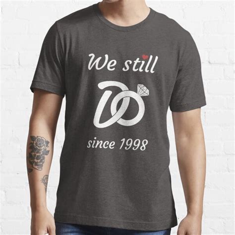 T We Still Do Since 1998 Anniversary T Shirt By Moomoobeep Redbubble