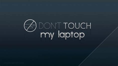 Don T Touch My Computer Wallpaper Dont Touch My Phone Wallpapers