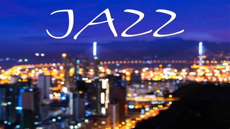 Smooth Jazz Music Playlist Relaxing Night City Jazz Night Romantic