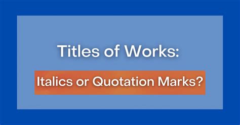 Titles Of Works Italics Or Quotation Marks