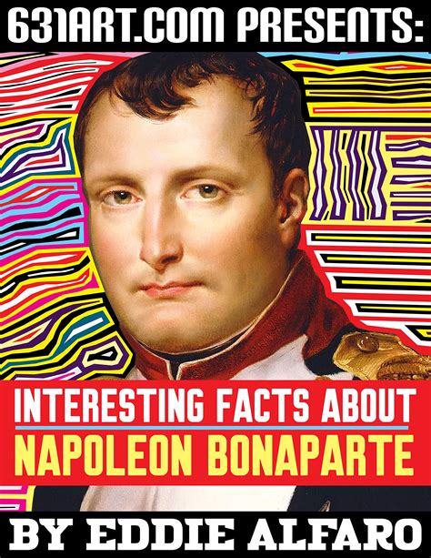 Interesting Facts About Napoleon Bonaparte By Eddie Alfaro Goodreads