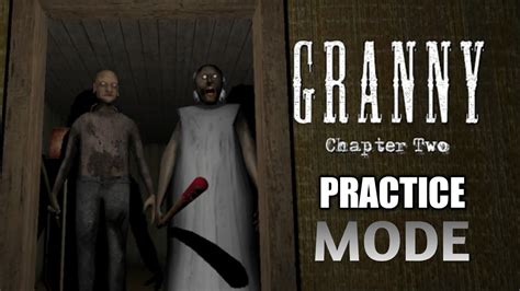 granny chapter 2 practice mode full gameplay youtube