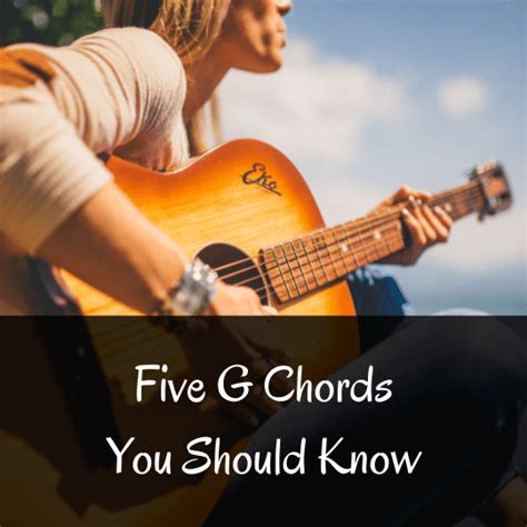 Five Easy Guitar Chords You Should Know G Chords
