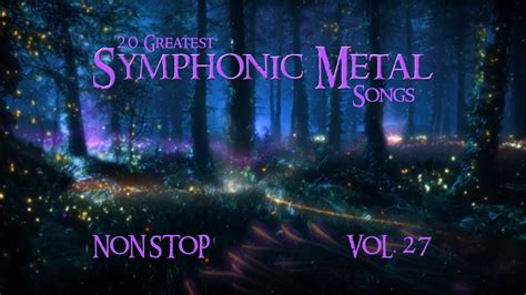 20 Greatest Symphonic Metal Songs Non Stop Vol 27 Youtube
