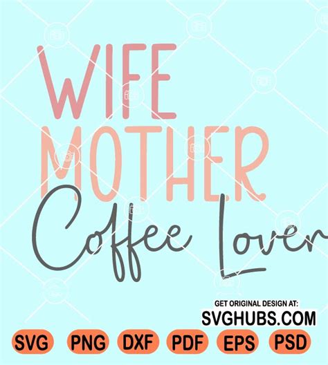 wife mother coffee lover svg coffee lover svg mom life svg coffee shirt svg