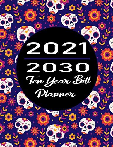 Ten Year Bill Planner 2021 2030 Floral Cover 120 Months Calendar 10