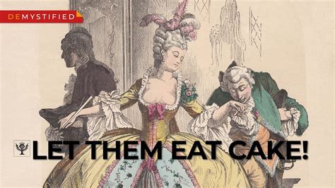 Demystified Did Marie Antoinette Really Say Let Them Eat Cake