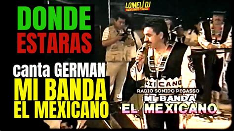 1996 Donde Estaras Mi Banda El Mexicano German Roman En Vivo