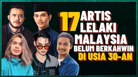 17 artis lelaki malaysia belum kahwin di usia 30 an edisi 2023 youtube
