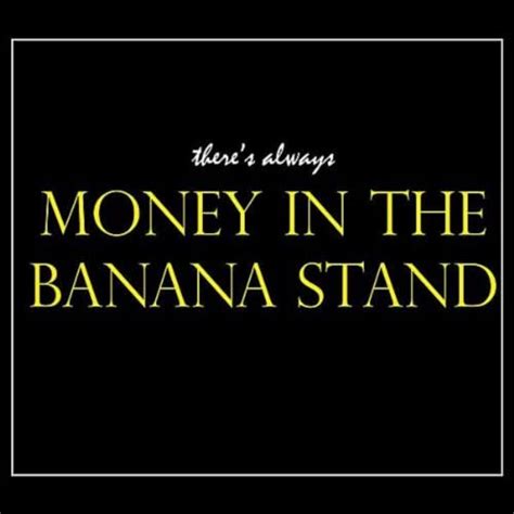 Theres Always Explicit Money In The Banana Stand