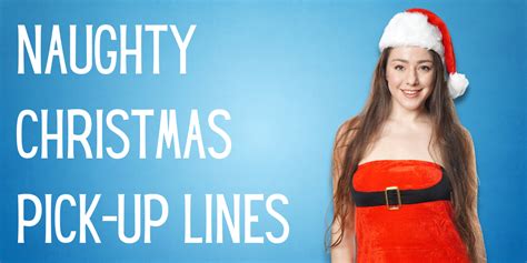 285 best spicy christmas pick up lines that actually work